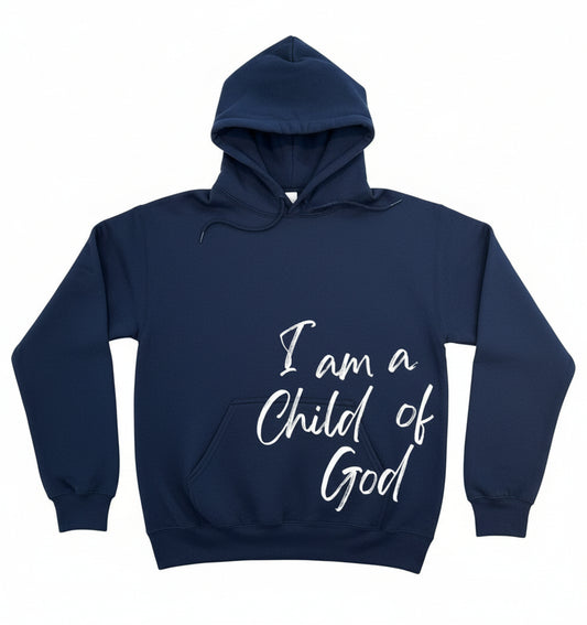 I am a Child of God Hoodie